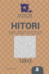 Creator of Puzzles - Hitori 240 Logic Puzzles 12x12 (Volume 8)