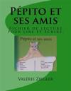Pépito Et Ses Amis: Fichier de Lecture Pour Lire Et Écrire.
