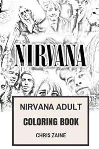 Nirvana Adult Coloring Book: Legendary Grunge Music, Kurt Cobain and Dave Grohl Rock Inspired Adult Coloring Book