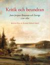 Kritik och beundran : Jean-Jacques Rousseau och Sverige 1750-1850