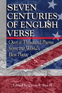 Seven Centuries of English Verse: Over a Thousand Poems from the World's Best Poets