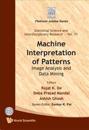 Machine Interpretation Of Patterns: Image Analysis And Data Mining