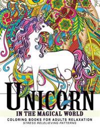 Unicorn in the Magical World: Coloring Books for Adults, Children, Kids and All Ages