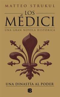 Los Medici: Una Dinastia Al Poder / The Medici: A Dynasty to Power