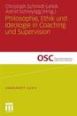 Philosophie, Ethik und Ideologie in Coaching und Supervision
