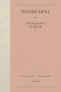Insamlarna  1. : Folksagan i Sverige