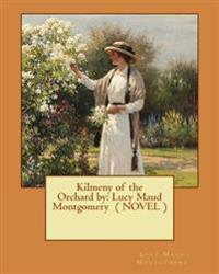 Kilmeny of the Orchard by: Lucy Maud Montgomery ( Novel )