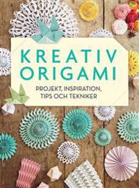 Kreativ origami : projekt, inspiration, tips och tekniker