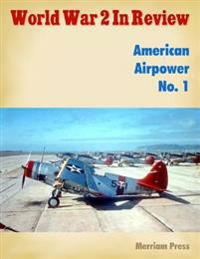 World War 2 In Review: American Airpower No. 1