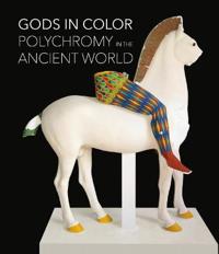 Gods in Color: Polychromy in the Ancient World