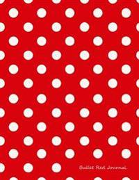 Bullet Red Journal: Bullet Grid Journal Red Polka Dots, Extra Large (8.5 X 11), 150 Dotted Pages, Medium Spaced, Soft Cover