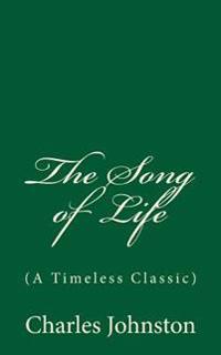 The Song of Life: (A Timeless Classic)