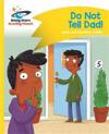 Reading Planet - Do Not Tell Dad - Yellow: Comet Street Kids