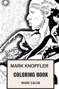 Mark Knopfler Coloring Book: Guitar Prodigy Dire Straits Frontman and Best Guitar Master Inspired Adult Coloring Book