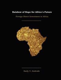 Rainbow of Hope for Africa's Future: Foreign Direct Investment in Africa