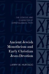 Ancient Jewish Monotheism and Early Christian Jesus-Devotion