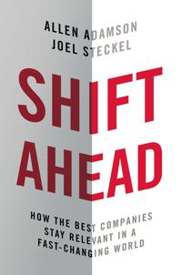Shift Ahead: How the Best Companies Stay Relevant in a Fast-Changing World