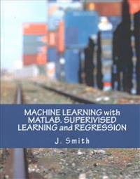 Machine Learning with MATLAB. Superivised Learning and Regression