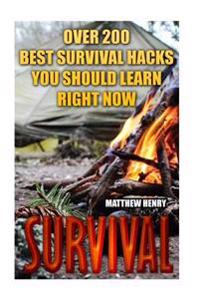 Survival: Over 200 Best Survival Hacks You Should Learn Right Now
