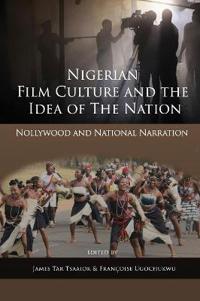 Nigerian Film Culture and the Idea of the Nation