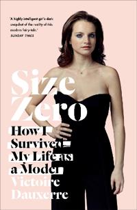 Size zero - my life as a disappearing model