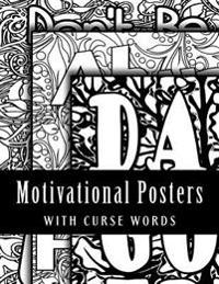 Motivational Posters with Curse Words: Adult Coloring Book