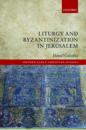 Liturgy and Byzantinization in Jerusalem