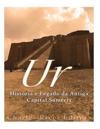 Ur: História e Legado da Antiga Capital Suméria