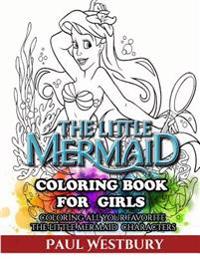 The Little Mermaid Coloring Book for Girls: Coloring All Your Favorite the Little Mermaid Characters