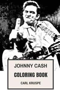 Johnny Cash Coloring Book: Country Master and American Culture Poet the Man in Black Himself Inspired Adult Coloring Book