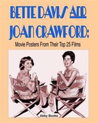 Bette Davis and Joan Crawford: Movie Posters from Their Top 25 Films