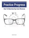 Practice Progress: How to Maximize Eye Care Revenue
