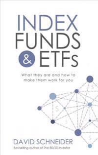 Index Funds & Etfs: What They Are and How to Make Them Work for You