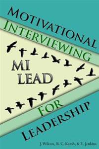 Motivational Interviewing for Leadership: Mi-Lead