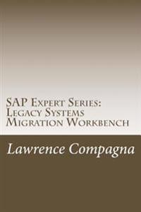 SAP Expert Series: Legacy Systems Migration Workbench: Vol. 2 How to Create and Use Lsmw for Loading Data
