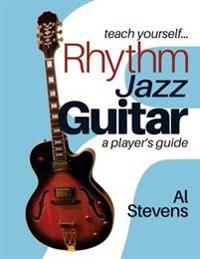 Teach Yourself Rhythm Jazz Guitar: A Player's Guide
