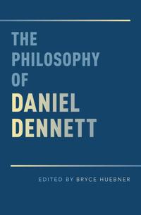The Philosophy of Daniel Dennett