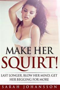 Make Her Squirt!: Karma Sutra Sex Orgasmic Sex Tips on Every Page