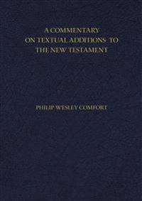 A Commentary on Textual Additions to the New Testament