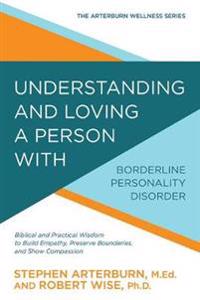 Understanding and Loving a Person With Borderline Personality Disorder