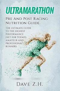 Ultramarathon: Pre and Post Racing Nutrition Guide