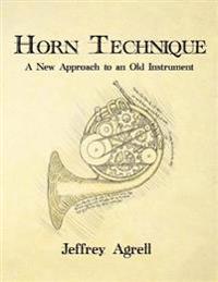 Horn Technique: A New Approach to an Old Instrument