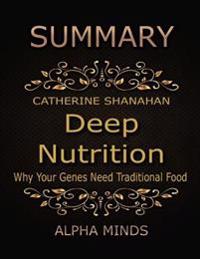 Summary: Deep Nutrition By Catherine Shanahan: Why Your Genes Need Traditional Food