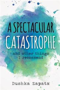 A Spectacular Catastrophe: And Other Things I Recommend