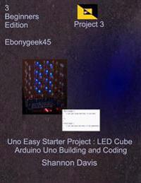 Uno Easy Starter Project: Led Cube: Arduino Uno Building and Coding
