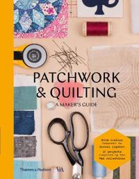 Patchwork & Quilting: A Maker's Guide