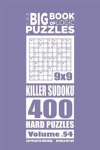 The Big Book of Logic Puzzles - Killer Sudoku 400 Hard (Volume 54)