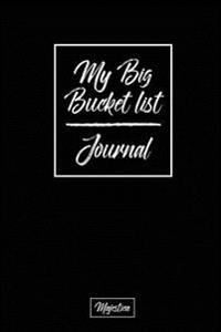 My Bucket List Journal: Black Cover Record Your 100 Bucket List Ideas, Goals, Dreams & Deadlines in One Handy Journal Notebook