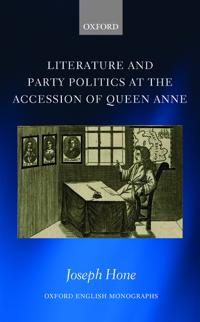 Literature and Party Politics at the Accession of Queen Anne