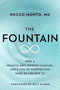 The Fountain: A Doctor's Prescription to Make 60 the New 30